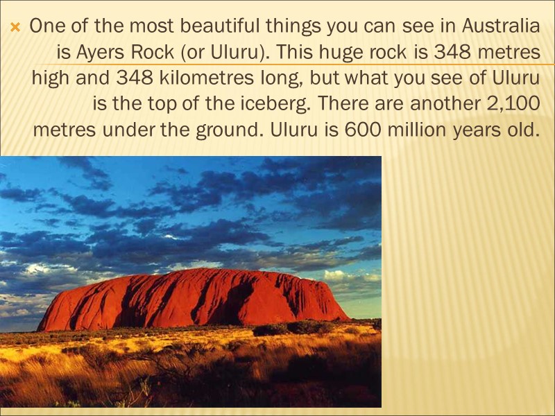 One of the most beautiful things you can see in Australia is Ayers Rock
